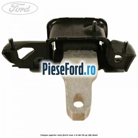 Tampon superior cutie Ford B-Max 1.6 TDCi 95 cp T3JB diesel