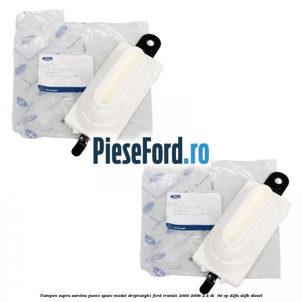 Tampon supra sarcina punte spate model dreptunghi Ford Transit 2000-2006 2.4 DI  90 cp D2FA, D2FB diesel