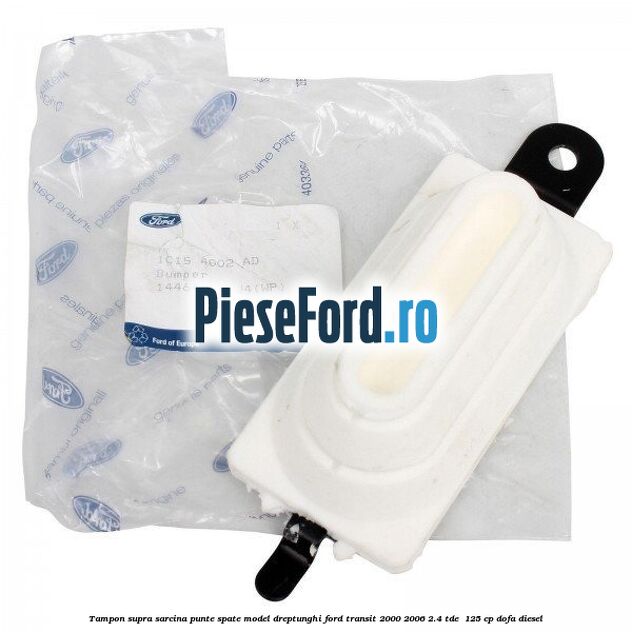 Tampon supra sarcina punte spate model dreptunghi Ford Transit 2000-2006 2.4 TDE  125 cp DOFA diesel