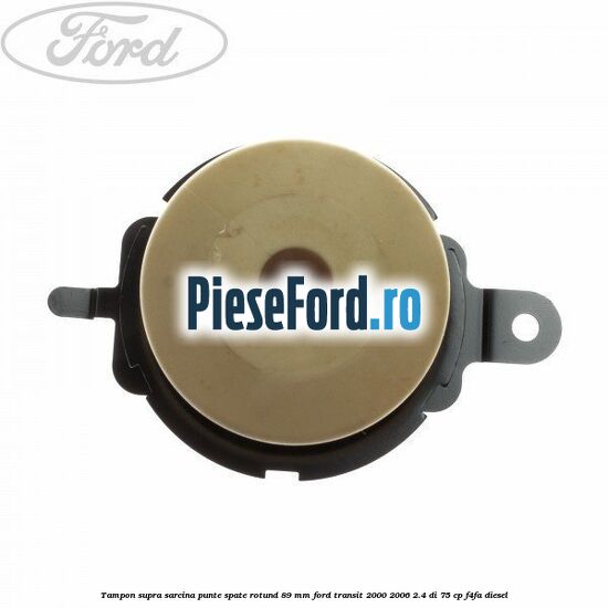 Tampon supra sarcina punte spate rotund 89 mm Ford Transit 2000-2006 2.4 DI 75 cp F4FA diesel
