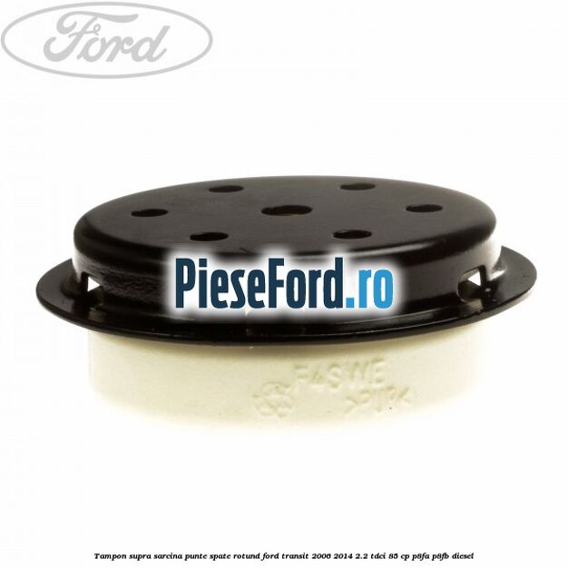 Tampon supra sarcina punte spate rotund Ford Transit 2006-2014 2.2 TDCi 85 cp P8FA, P8FB diesel