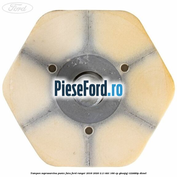 Tampon suprasarcina punte fata Ford Ranger 2016-2020 2.2 TDCi 160 cp GBVAJQJ, T22DD0P diesel