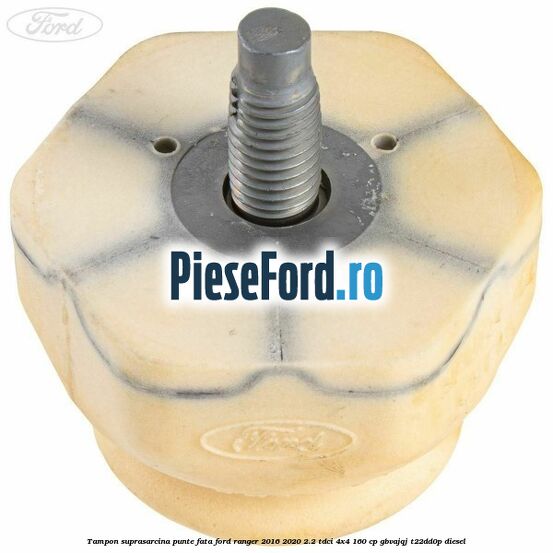 Tampon suprasarcina punte fata Ford Ranger 2016-2020 2.2 TDCi 4x4 160 cp GBVAJQJ, T22DD0P diesel