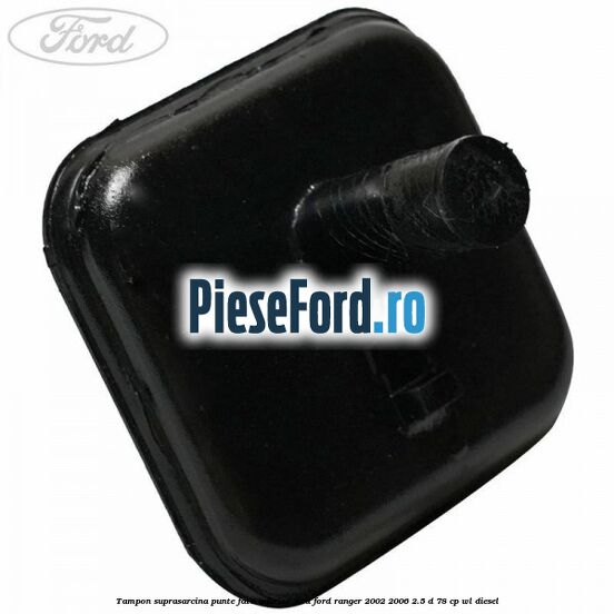 Tampon suprasarcina punte fata inferior 2WD Ford Ranger 2002-2006 2.5 D 78 cp WL diesel