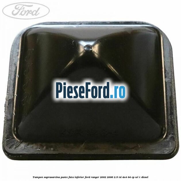 Tampon suprasarcina punte fata inferior Ford Ranger 2002-2006 2.5 TD 4x4 84 cp WL-T diesel