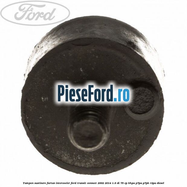 Tampon sustinere furtun intercooler Ford Transit Connect 2002-2014 1.8 Di 75 cp Tampon sustinere furtun intercooler Ford Transit Connect 2002-2014 1.8 Di 75 cp BHPA, P7PA, P7PB, R2PA diesel