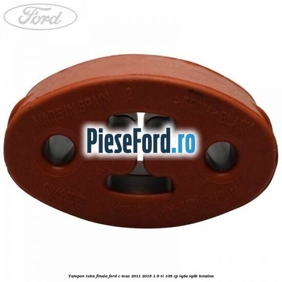 Tampon toba finala Ford C-Max 2011-2015 1.6 Ti 105 cp IQDA, IQDB benzina