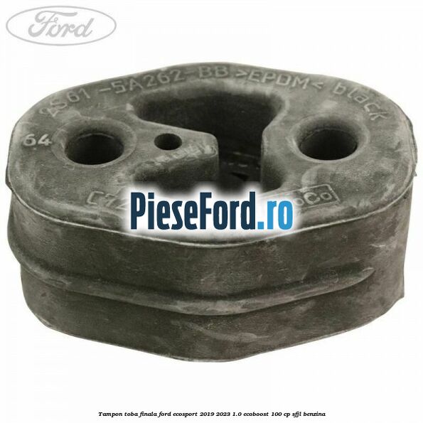 Tampon toba finala Ford EcoSport 2019-2023 1.0 EcoBoost 100 cp SFJL benzina