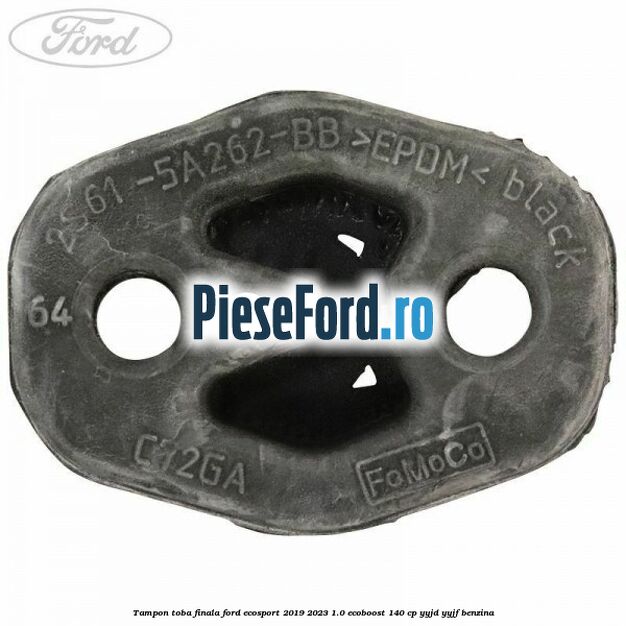 Tampon toba finala Ford EcoSport 2019-2023 1.0 EcoBoost 140 cp YYJD, YYJF benzina