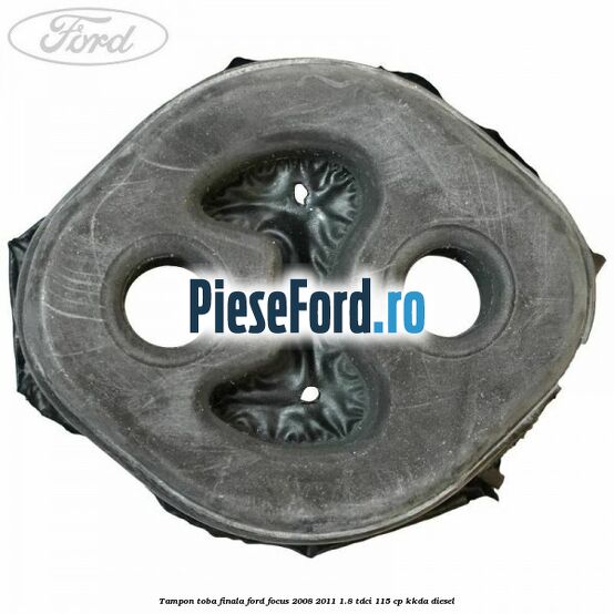 Tampon toba finala Ford Focus 2008-2011 1.8 TDCi 115 cp KKDA diesel