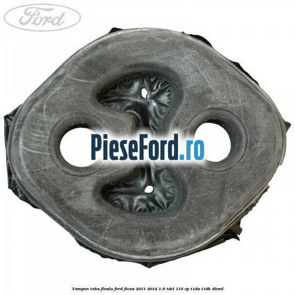 Tampon toba finala Ford Focus 2011-2014 1.6 TDCi 115 cp T1DA, T1DB diesel