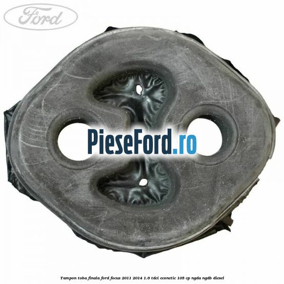Tampon toba finala Ford Focus 2011-2014 1.6 TDCi ECOnetic 105 cp NGDA, NGDB diesel