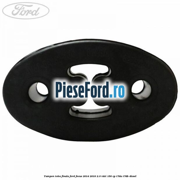 Tampon toba finala Ford Focus 2014-2018 2.0 TDCi 150 cp T7DA, T7DB diesel