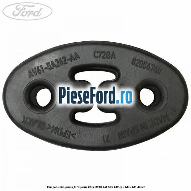Tampon toba finala Ford Focus 2014-2018 2.0 TDCi 150 cp T7DA, T7DB diesel