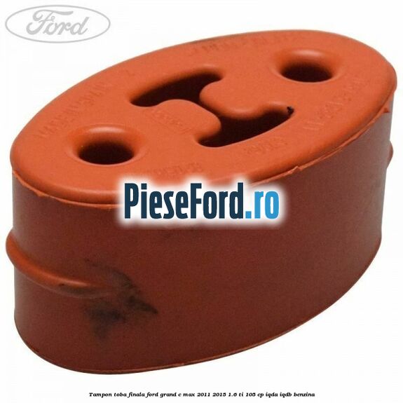 Tampon toba finala Ford Grand C-Max 2011-2015 1.6 Ti 105 cp IQDA, IQDB benzina