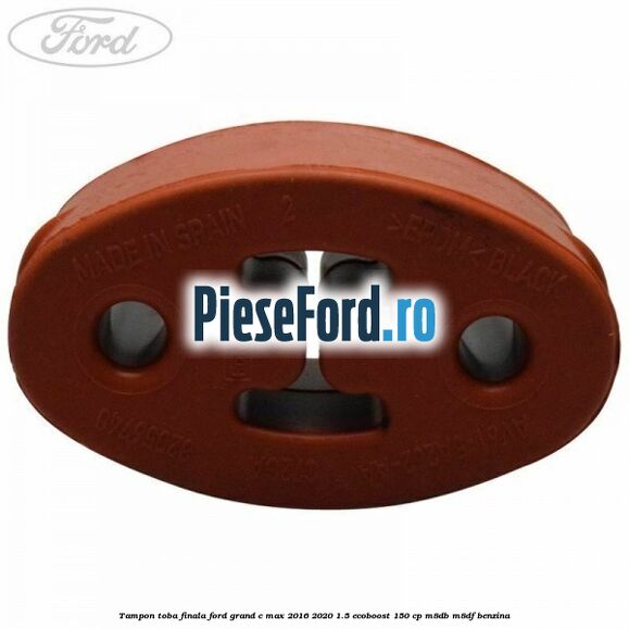 Tampon toba finala Ford Grand C-Max 2016-2020 1.5 EcoBoost 150 cp M8DB, M8DF benzina