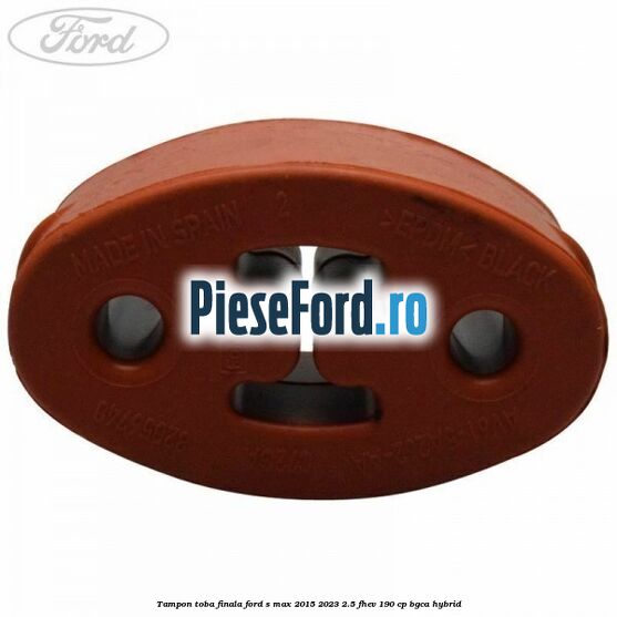 Tampon toba finala Ford S-Max 2015-2023 2.5 FHEV 190 cp BGCA hybrid