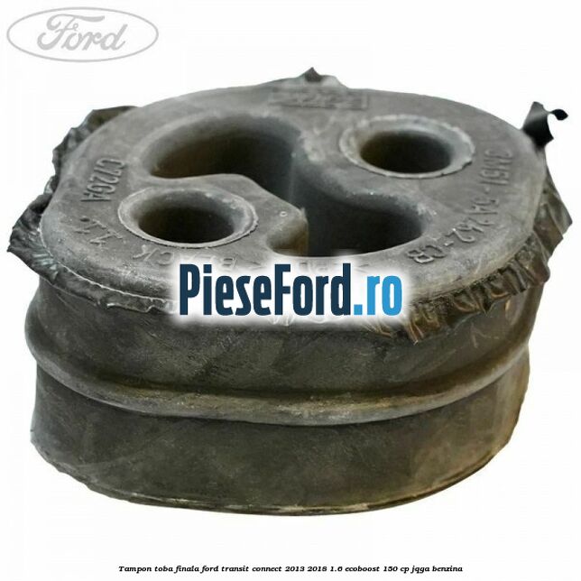 Tampon toba finala Ford Transit Connect 2013-2018 1.6 EcoBoost 150 cp JQGA benzina