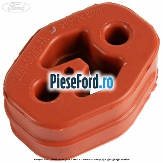 Tampon toba intermediara Ford B-Max 1.0 EcoBoost 100 cp SFJA, SFJB, SFJC, SFJD benzina