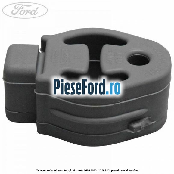 Tampon toba intermediara Ford C-Max 2016-2020 1.6 Ti 120 cp Tampon toba intermediara Ford C-Max 2016-2020 1.6 Ti 120 cp MUDA, MUDD benzina