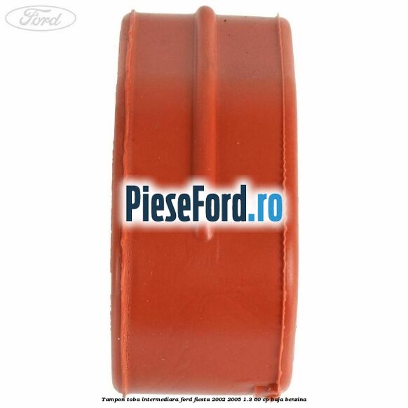 Tampon toba intermediara Ford Fiesta 2002-2005 1.3 60 cp Tampon toba intermediara Ford Fiesta 2002-2005 1.3 60 cp BAJA benzina