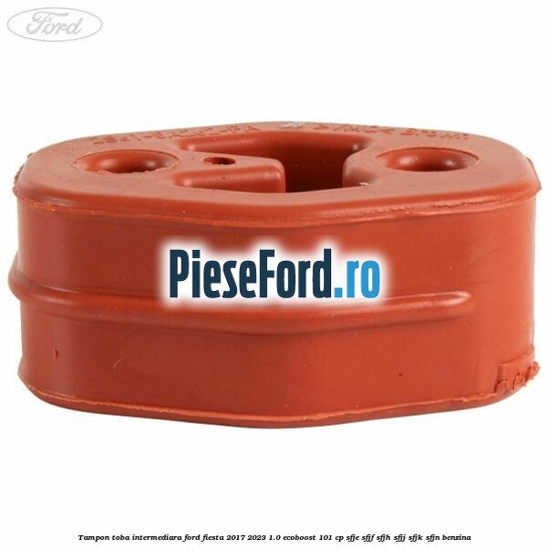 Tampon toba intermediara Ford Fiesta 2017-2023 1.0 EcoBoost 101 cp SFJE, SFJF, SFJH, SFJJ, SFJK, SFJN benzina