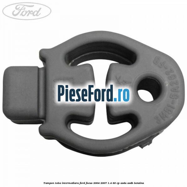 Tampon toba intermediara Ford Focus 2004-2007 1.4 80 cp ASDA, ASDB benzina
