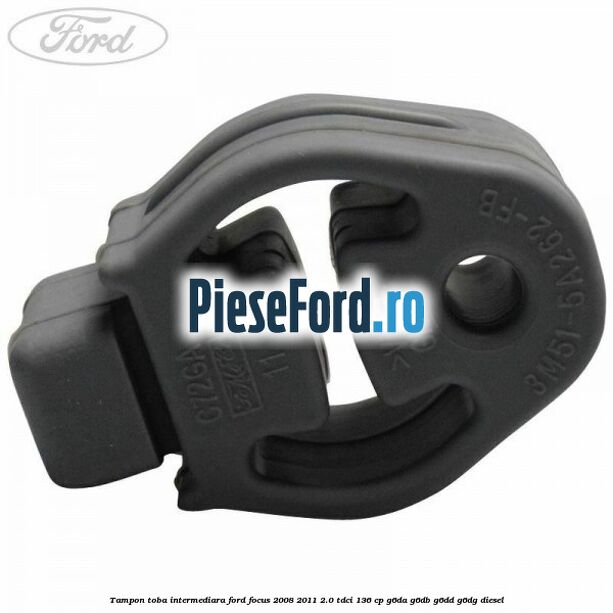 Tampon toba intermediara Ford Focus 2008-2011 2.0 TDCi 136 cp Tampon toba intermediara Ford Focus 2008-2011 2.0 TDCi 136 cp G6DA, G6DB, G6DD, G6DG diesel