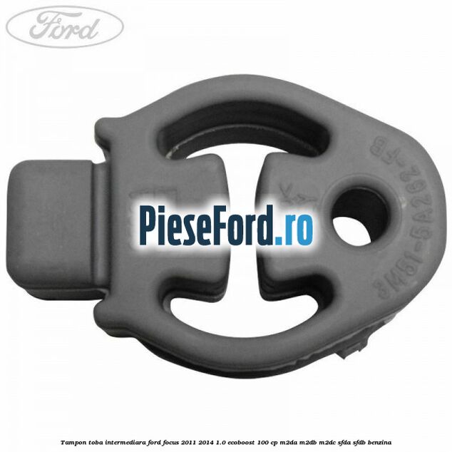 Tampon toba intermediara Ford Focus 2011-2014 1.0 EcoBoost 100 cp Tampon toba intermediara Ford Focus 2011-2014 1.0 EcoBoost 100 cp M2DA, M2DB, M2DC, SFDA, SFDB benzina