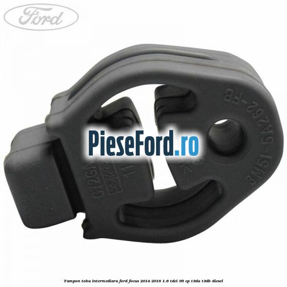 Tampon toba intermediara Ford Focus 2014-2018 1.6 TDCi 95 cp T3DA, T3DB diesel