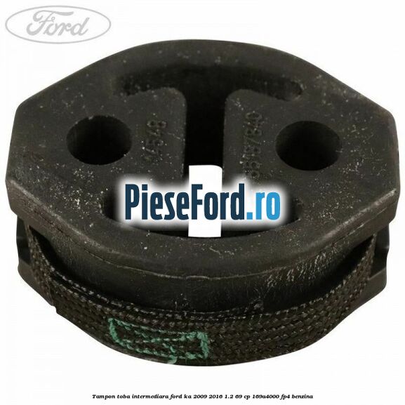 Tampon toba intermediara Ford Ka 2009-2016 1.2 69 cp 169A4000, FP4 benzina