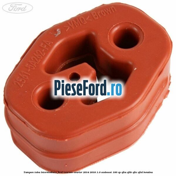Tampon toba intermediara Ford Tourneo Courier 2014-2018 1.0 EcoBoost 100 cp SFCA, SFCB, SFCC, SFCD benzina