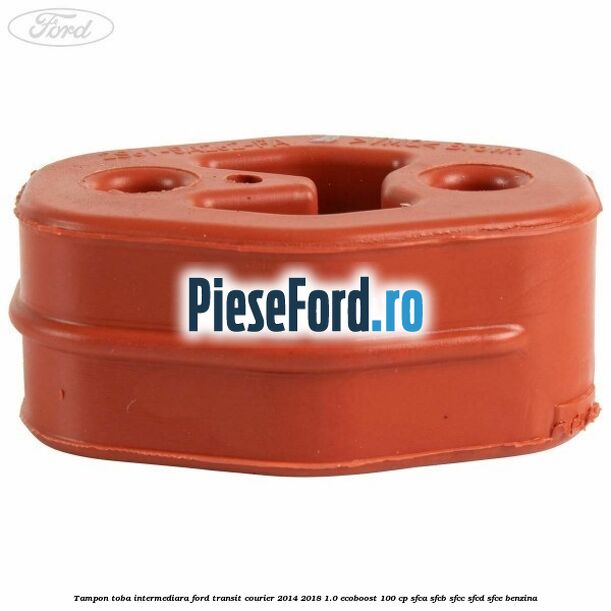 Tampon toba intermediara Ford Transit Courier 2014-2018 1.0 EcoBoost 100 cp SFCA, SFCB, SFCC, SFCD, SFCE benzina