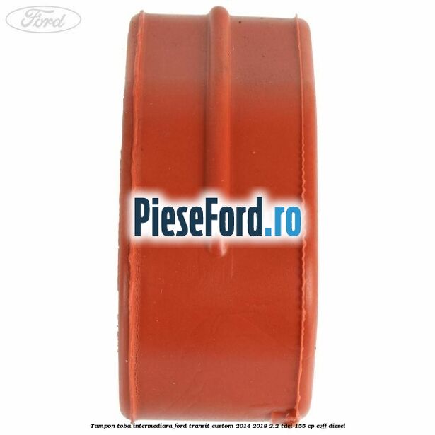 Tampon toba intermediara Ford Transit Custom 2014-2018 2.2 TDCi 155 cp CVFF diesel