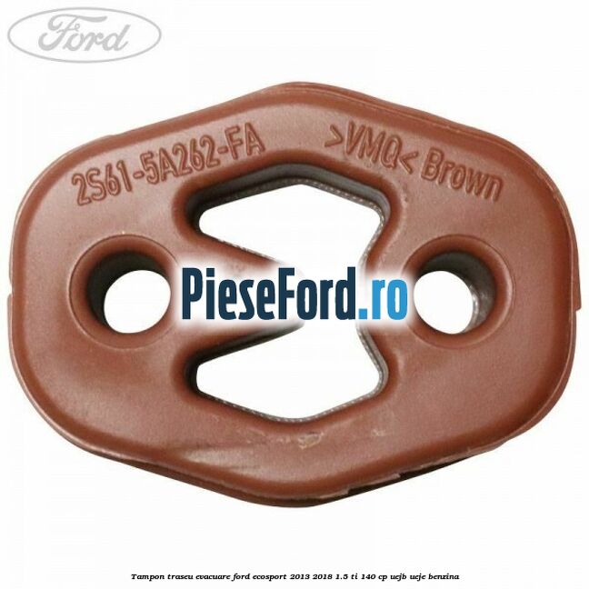 Tampon traseu evacuare Ford EcoSport 2013-2018 1.5 Ti 140 cp UEJB, UEJE benzina