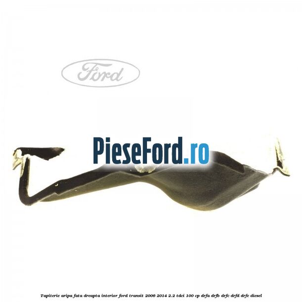Tapiterie aripa fata dreapta interior Ford Transit 2006-2014 2.2 TDCi 100 cp DRFA, DRFB, DRFC, DRFD, DRFE diesel