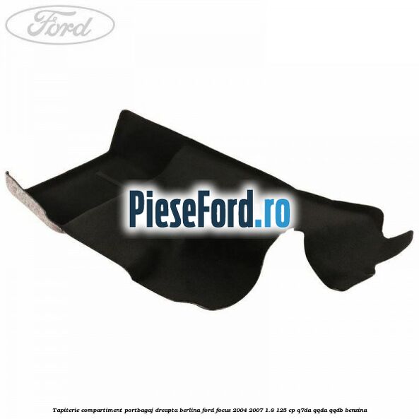 Tapiterie compartiment portbagaj dreapta berlina Ford Focus 2004-2007 1.8 125 cp Q7DA, QQDA, QQDB benzina