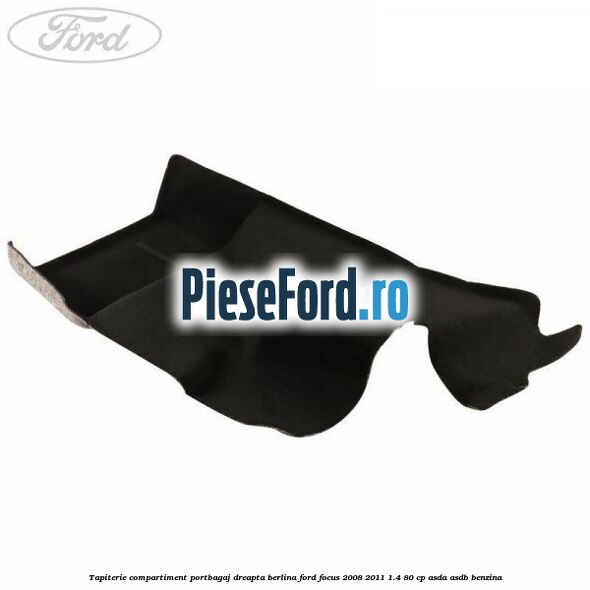Tapiterie compartiment portbagaj dreapta berlina Ford Focus 2008-2011 1.4 80 cp ASDA, ASDB benzina