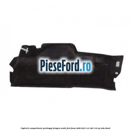 Tapiterie compartiment portbagaj dreapta combi Ford Focus 2008-2011 2.0 TDCi 110 cp IXDA diesel