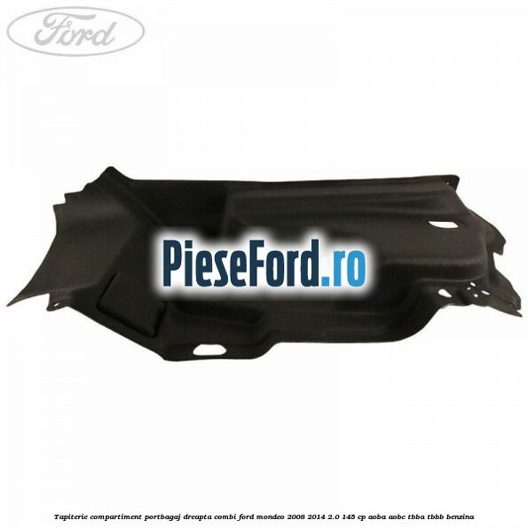 Tapiterie compartiment portbagaj dreapta combi Ford Mondeo 2008-2014 2.0 145 cp Tapiterie compartiment portbagaj dreapta combi Ford Mondeo 2008-2014 2.0 145 cp AOBA, AOBC, TBBA, TBBB benzina