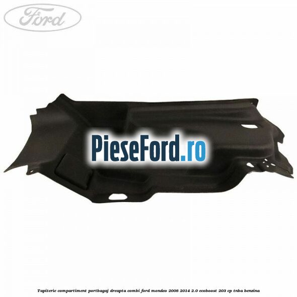 Tapiterie compartiment portbagaj dreapta combi Ford Mondeo 2008-2014 2.0 EcoBoost 203 cp TNBA benzina