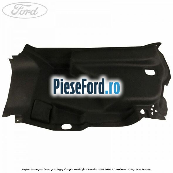 Tapiterie compartiment portbagaj dreapta combi Ford Mondeo 2008-2014 2.0 EcoBoost 203 cp TNBA benzina