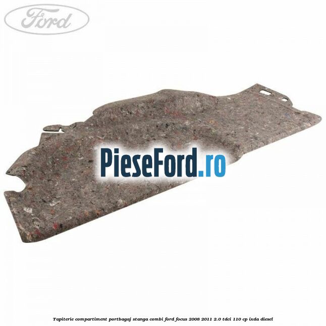 Tapiterie compartiment portbagaj stanga combi Ford Focus 2008-2011 2.0 TDCi 110 cp Tapiterie compartiment portbagaj stanga combi Ford Focus 2008-2011 2.0 TDCi 110 cp IXDA diesel