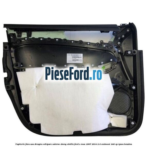Tapiterie fata usa dreapta echipare salerno ebony vinilin Ford S-Max 2007-2014 2.0 EcoBoost 240 cp TPWA benzina