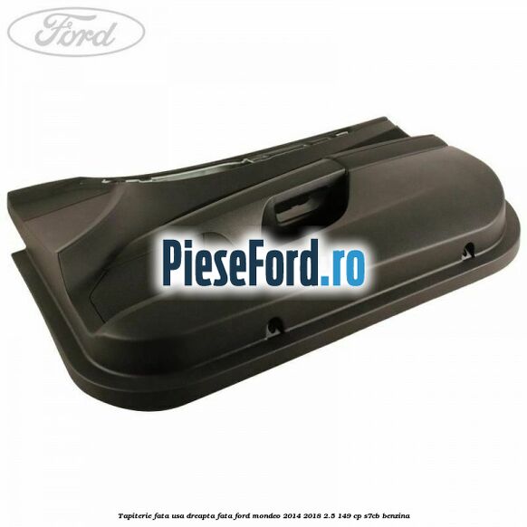 Tapiterie fata usa dreapta fata Ford Mondeo 2014-2018 2.5 149 cp S7CB benzina