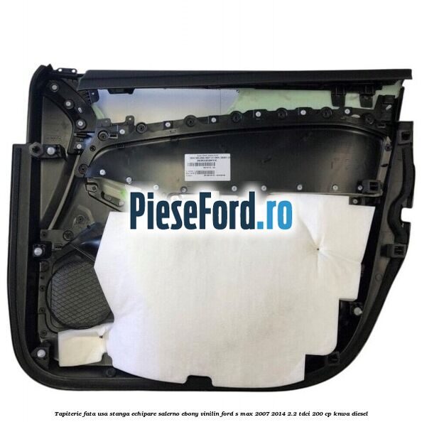 Tapiterie fata usa stanga echipare salerno ebony vinilin Ford S-Max 2007-2014 2.2 TDCi 200 cp KNWA diesel