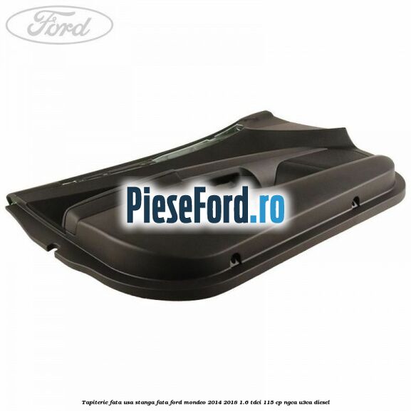 Tapiterie fata usa stanga fata Ford Mondeo 2014-2018 1.6 TDCi 115 cp NGCA, U3CA diesel