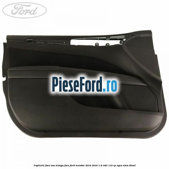 Tapiterie fata usa stanga fata Ford Mondeo 2014-2018 1.6 TDCi 115 cp NGCA, U3CA diesel