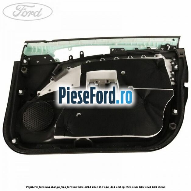 Tapiterie fata usa stanga fata Ford Mondeo 2014-2018 2.0 TDCi 4x4 180 cp Tapiterie fata usa stanga fata Ford Mondeo 2014-2018 2.0 TDCi 4x4 180 cp T8CA, T8CB, T8CC, T8CD, T8CL diesel