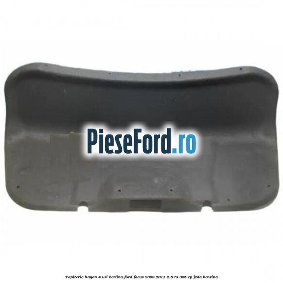 Tapiterie hayon 4 usi berlina Ford Focus 2008-2011 2.5 RS 305 cp JZDA benzina